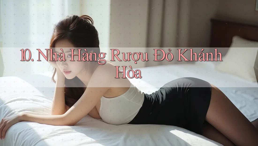 10. Nhà Hàng Rượu Đỏ Khánh Hòa