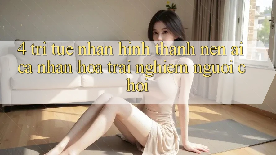 4. Trí Tuệ Nhân Hình thành nên (AI) Cá Nhân Hóa Trải Nghiệm Người chơi