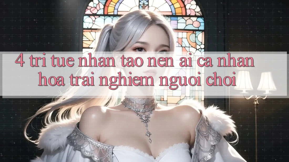 4. Trí Tuệ Nhân Tạo nên (AI) Cá Nhân Hóa Trải Nghiệm Người chơi