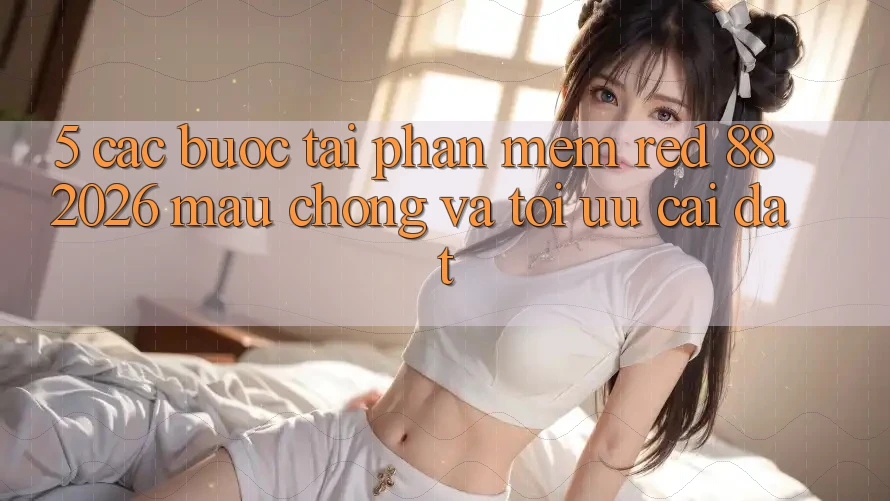 5. Các bước Tải Phần mềm red 88 2026 Mau Chóng Và Tối Ưu Cài Đặt