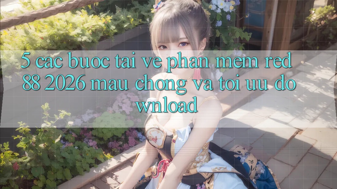 5. Các bước Tải về Phần mềm red 88 2026 Mau Chóng Và Tối Ưu Download