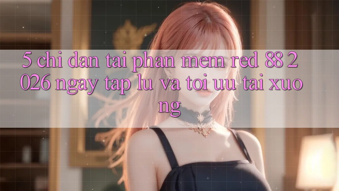 5. Chỉ dẫn Tải Phần mềm red 88 2026 Ngay tắp lự Và Tối Ưu Tải xuống