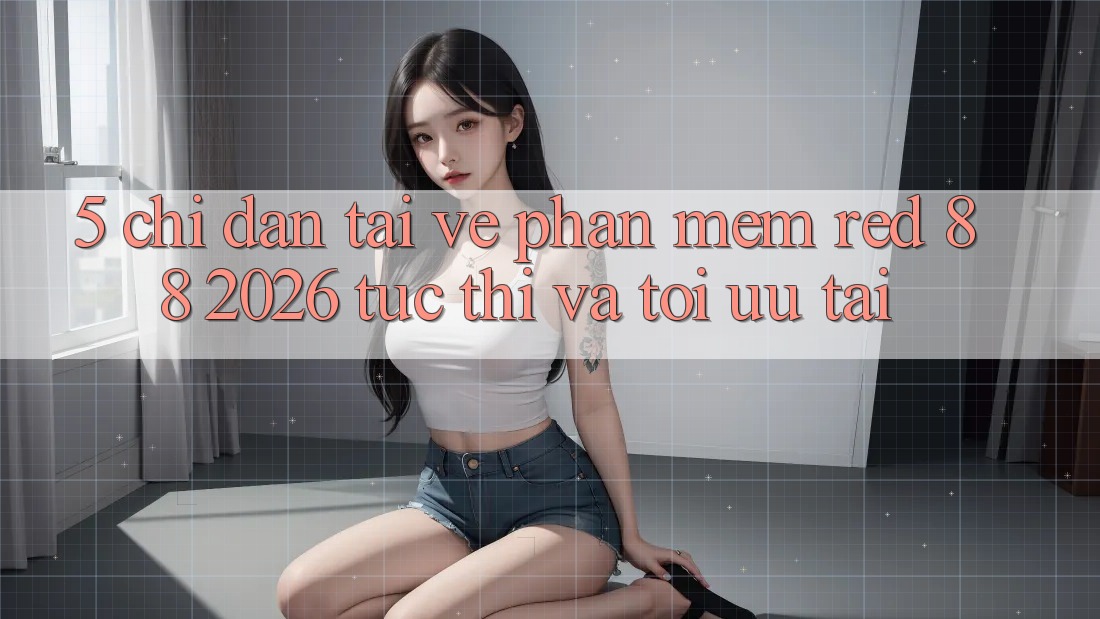 5. Chỉ dẫn Tải về Phần mềm red 88 2026 Tức thì Và Tối Ưu Tải