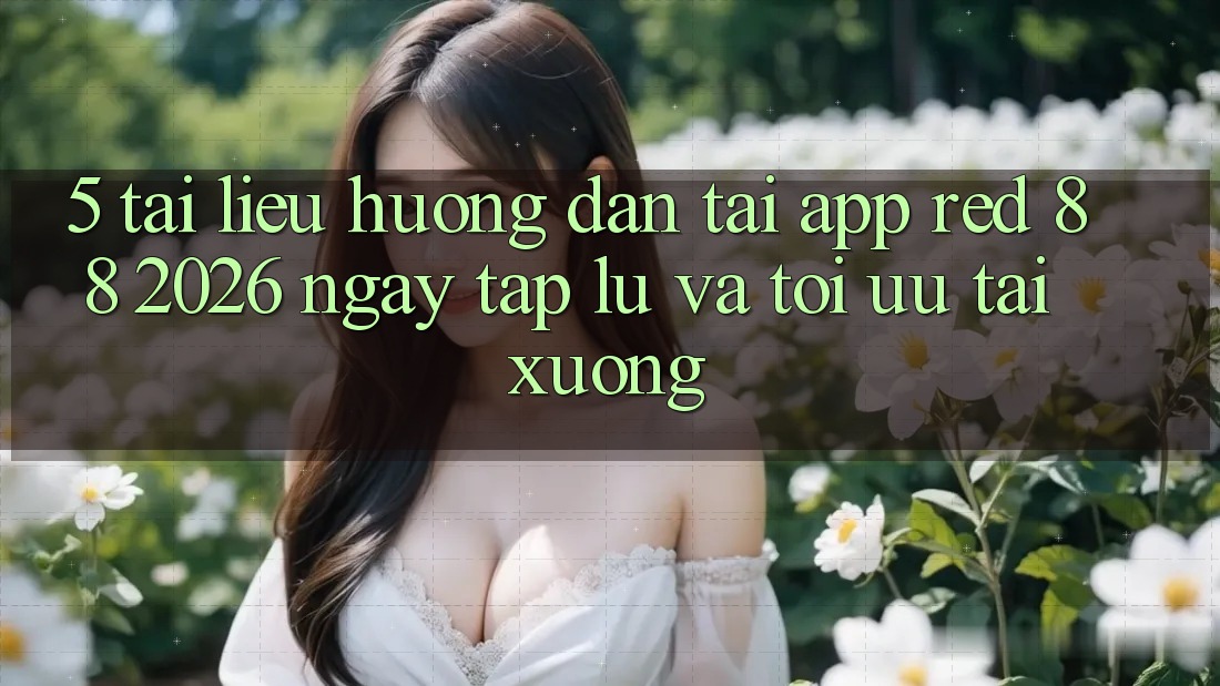 5. Tài liệu hướng dẫn Tải App red 88 2026 Ngay tắp lự Và Tối Ưu Tải xuống