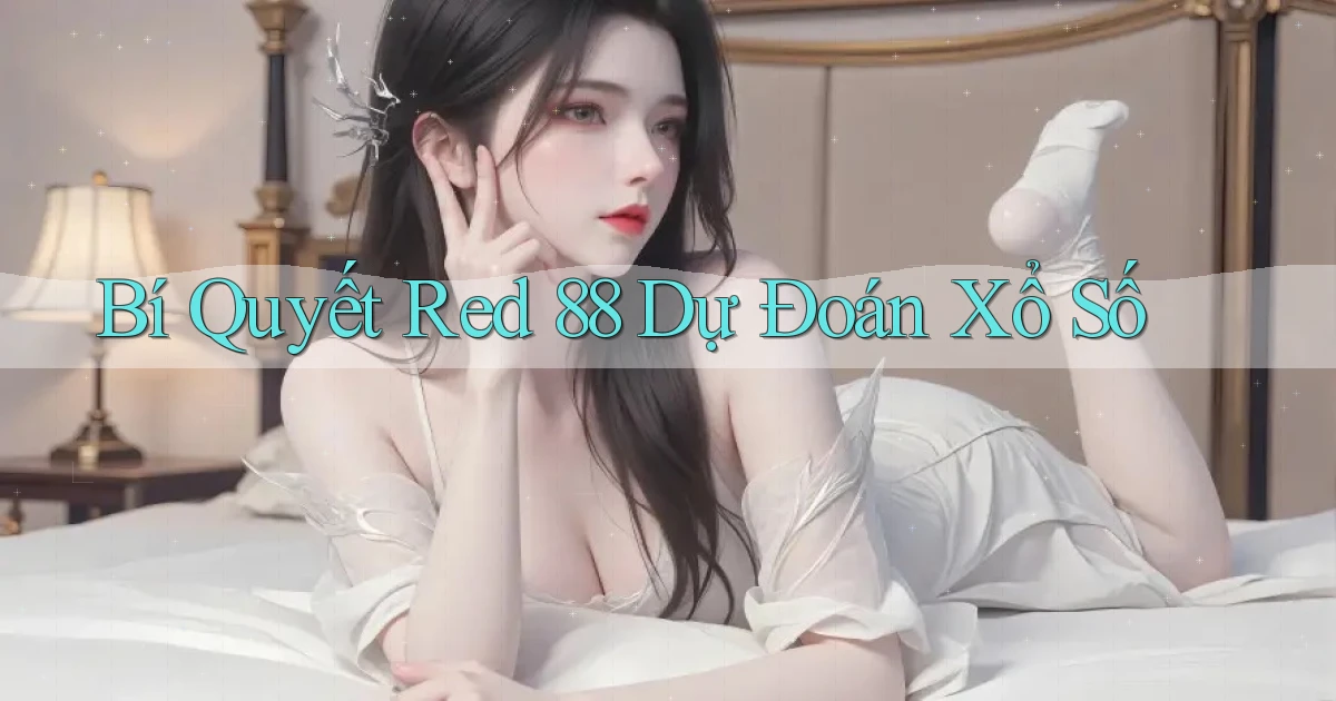 bí quyết red 88 dự đoán xổ số