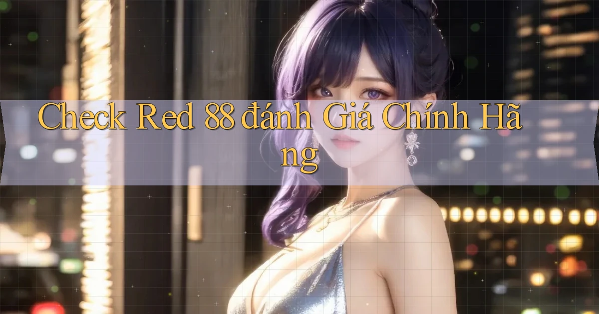 check red 88 đánh giá chính hãng