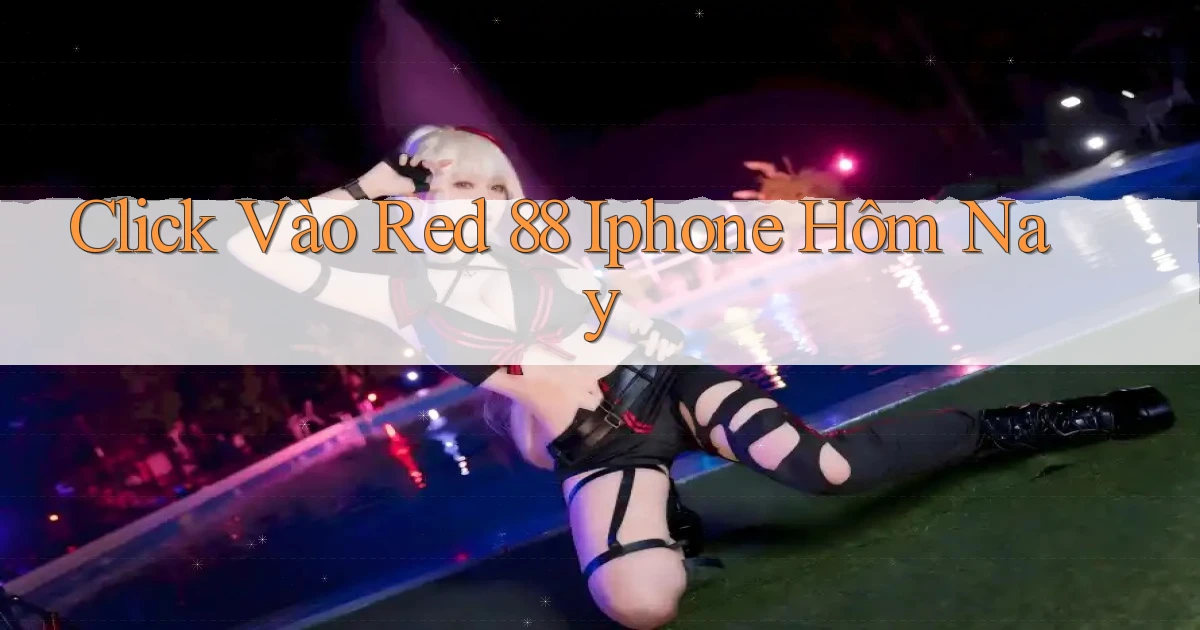 click vào red 88 iphone hôm nay