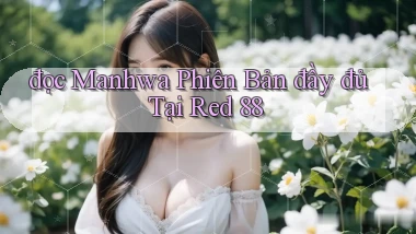 đọc manhwa phiên bản đầy đủ tại red 88