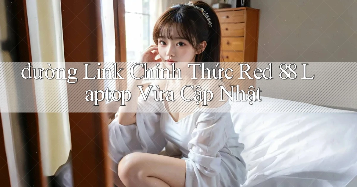 đường link chính thức red 88 laptop vừa cập nhật