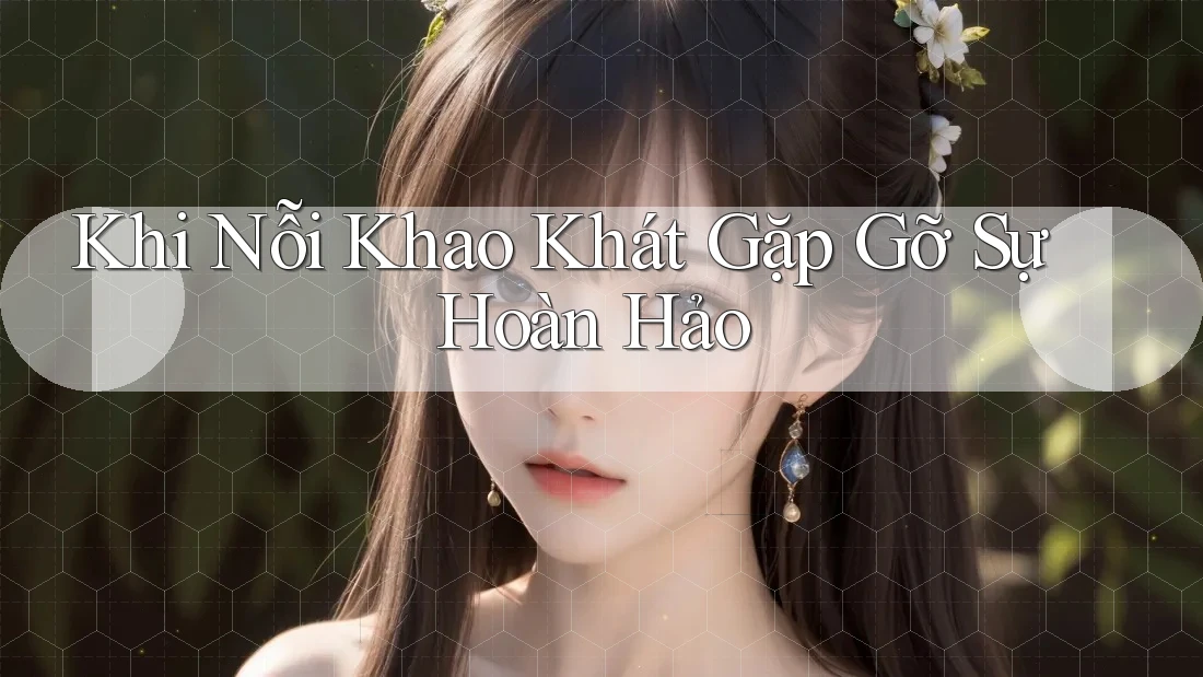 Khi Nỗi Khao Khát Gặp Gỡ Sự Hoàn Hảo
