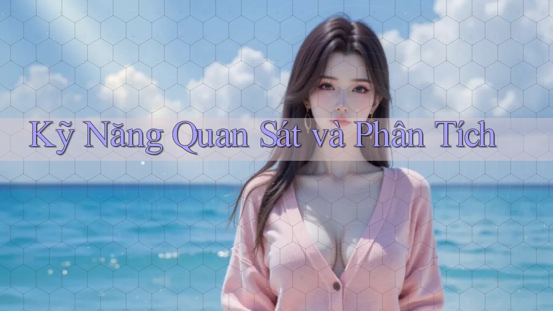 Kỹ Năng Quan Sát và Phân Tích