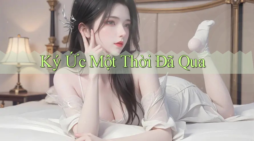 Ký Ức Một Thời Đã Qua
