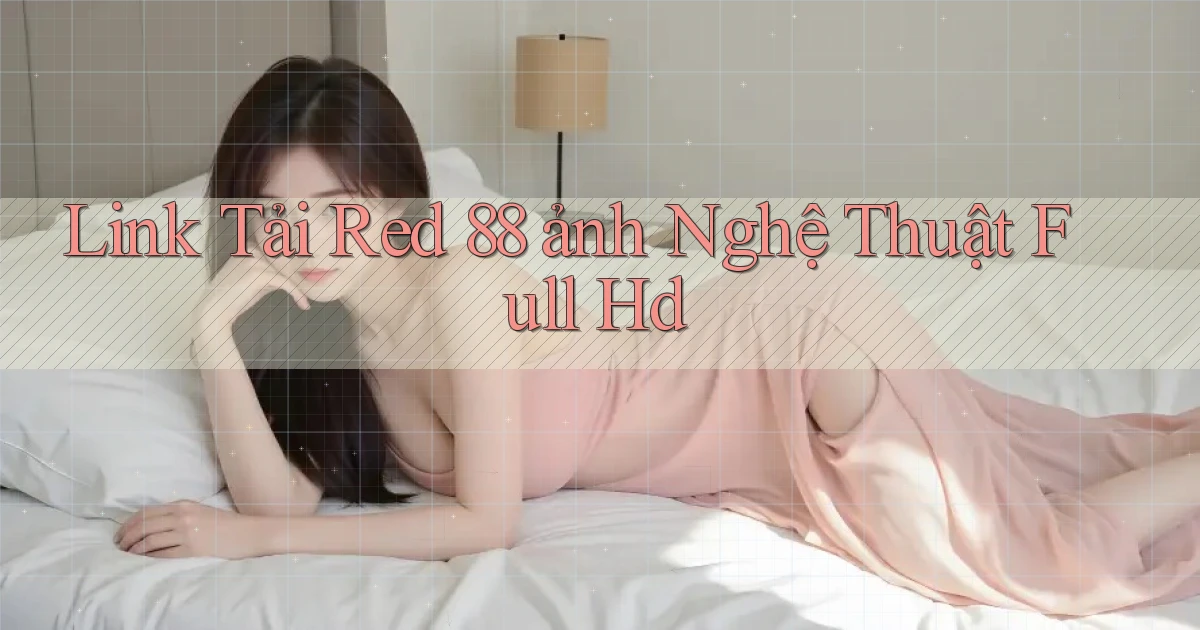 link tải red 88 ảnh nghệ thuật full hd