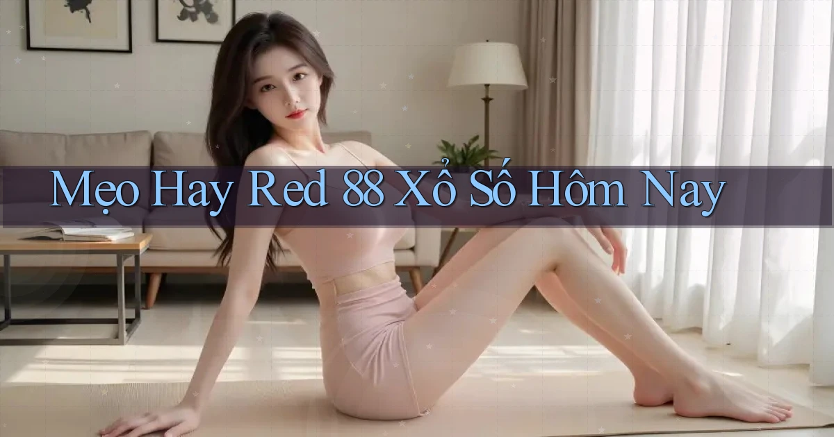 mẹo hay red 88 xổ số hôm nay