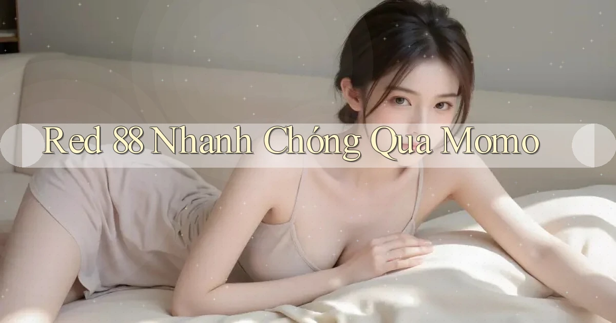red 88 nhanh chóng qua momo
