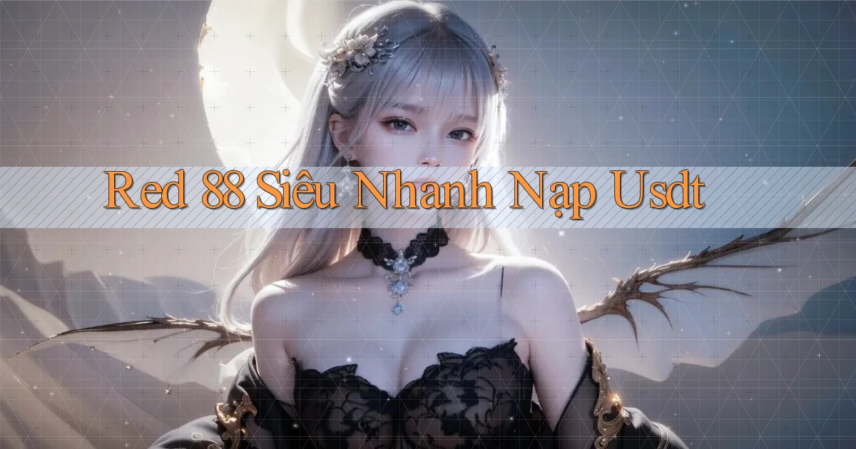 red 88 siêu nhanh nạp usdt