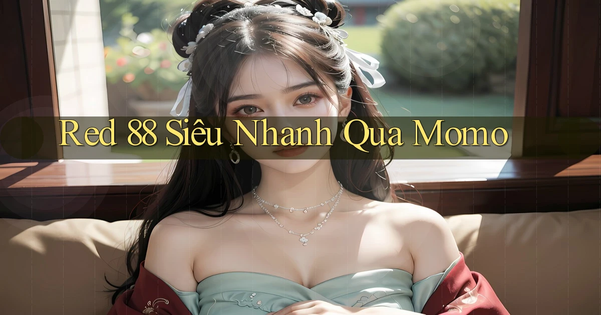 red 88 siêu nhanh qua momo