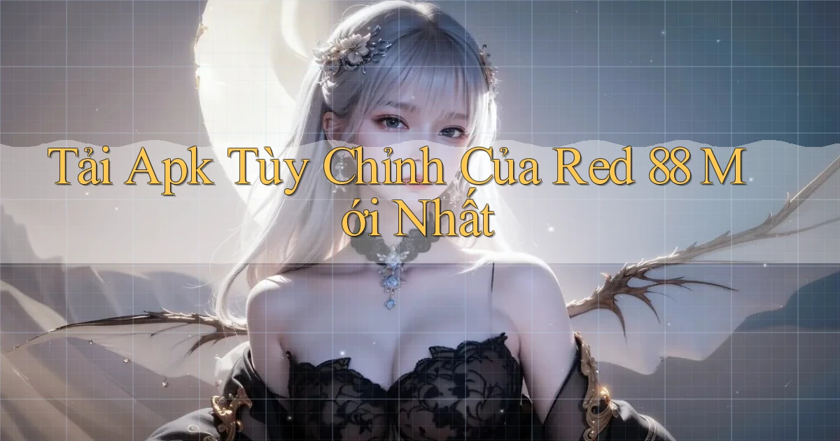 tải apk tùy chỉnh của red 88 mới nhất