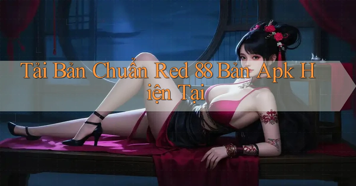 tải bản chuẩn red 88 bản apk hiện tại