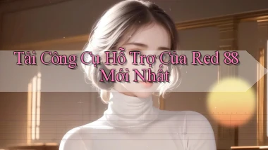 tải công cụ hỗ trợ của red 88 mới nhất