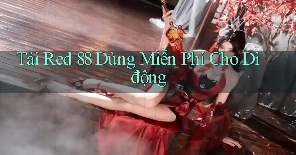 tải red 88 dùng miễn phí cho di động