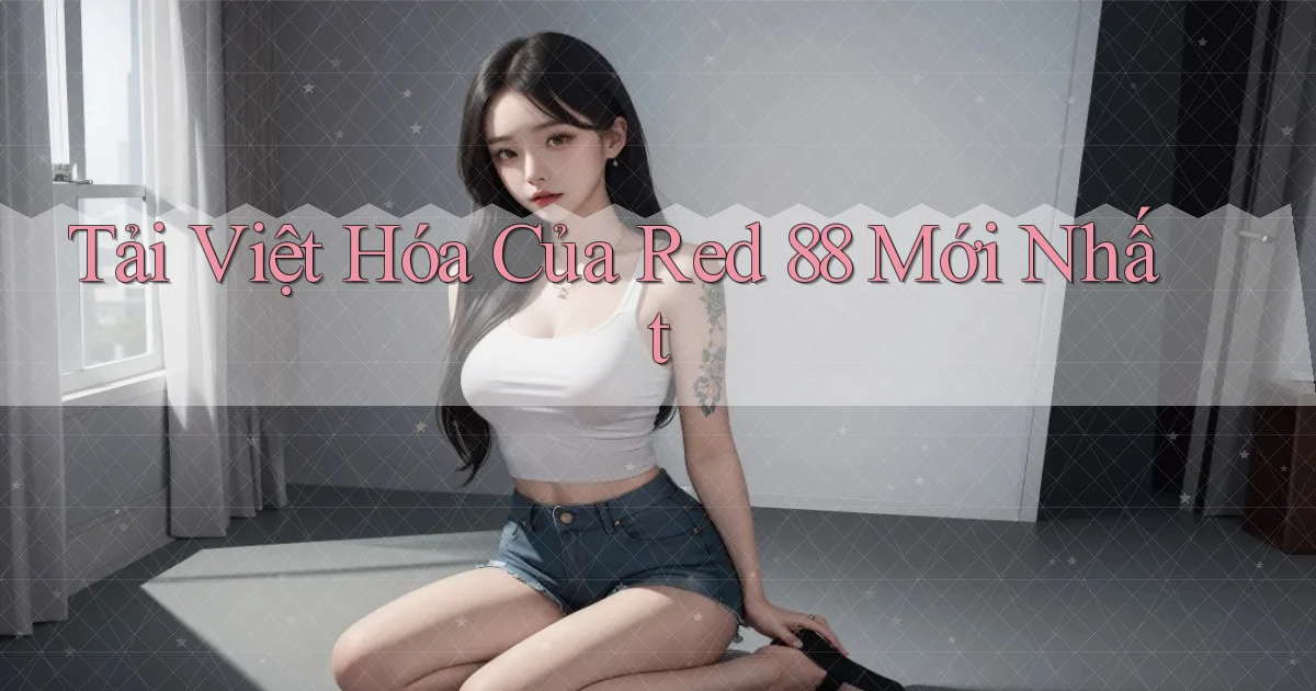 tải việt hóa của red 88 mới nhất